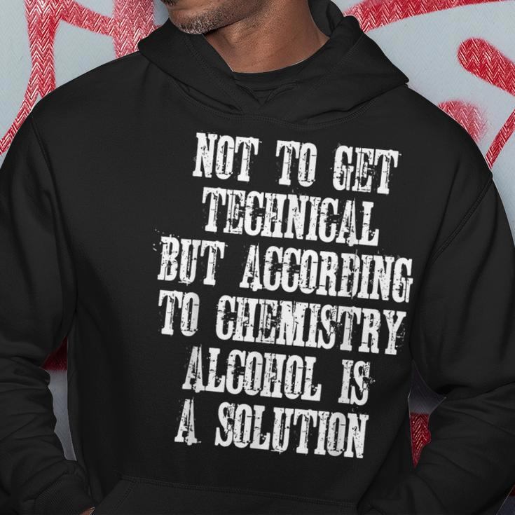 Technically Alcohol Is A Solution - Funny Joke Quote Hoodie Unique Gifts