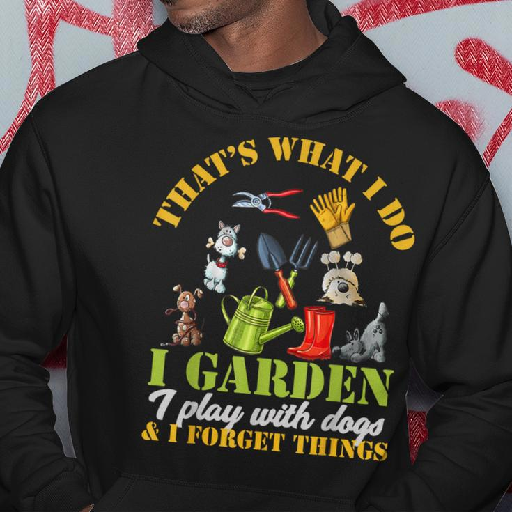 Thats What I Do I Garden Play With Dogs And Forget Things Hoodie Unique Gifts