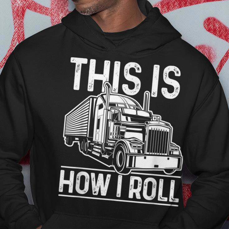 This Is How I Roll Semi Truck Driver Funny Trucker Hoodie Funny Gifts
