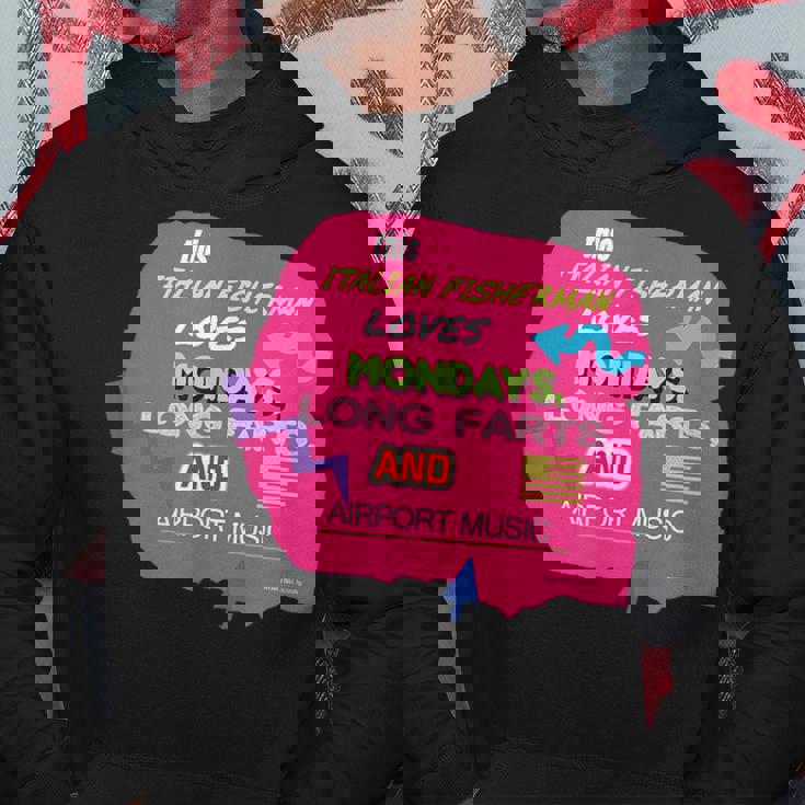 This Italian Fisherman Loves Mondays Farts Airport Music Hoodie Unique Gifts