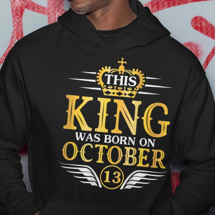 This King Was Born On October 13 Happy Birthday To Me Father Hoodie Unique Gifts