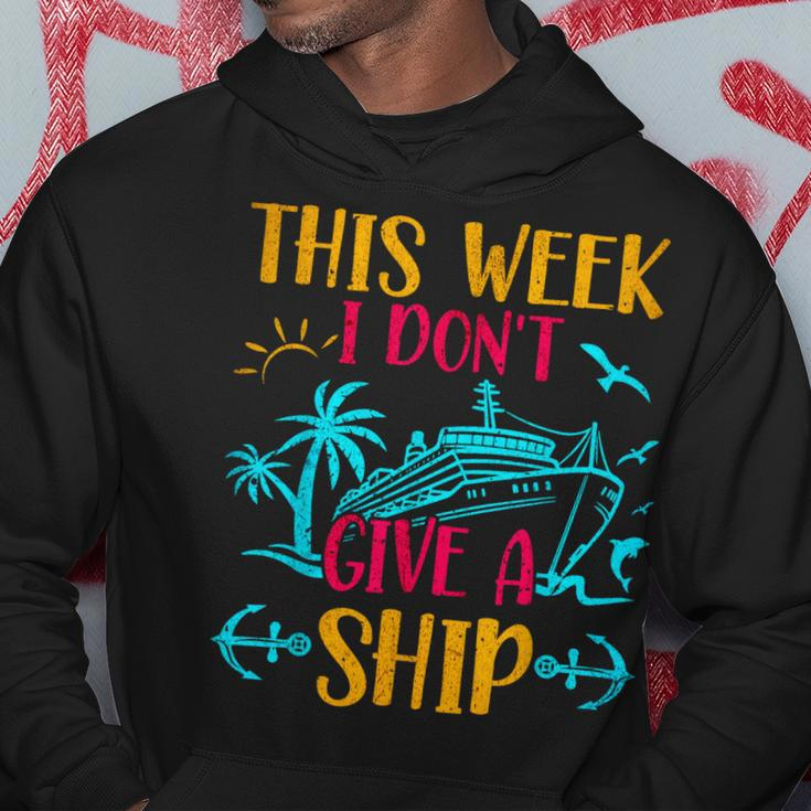 This Week I Dont Give A Ship Family Trip Cruise Hoodie Unique Gifts