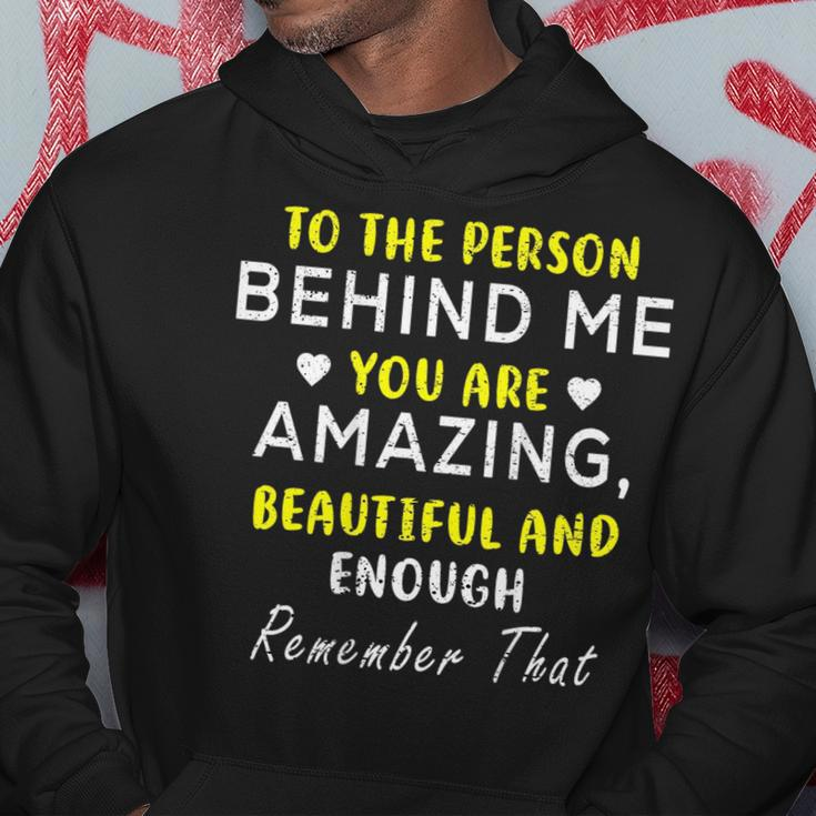 To The Person Behind Me You Are Amazing Beautiful And Enough Hoodie Unique Gifts