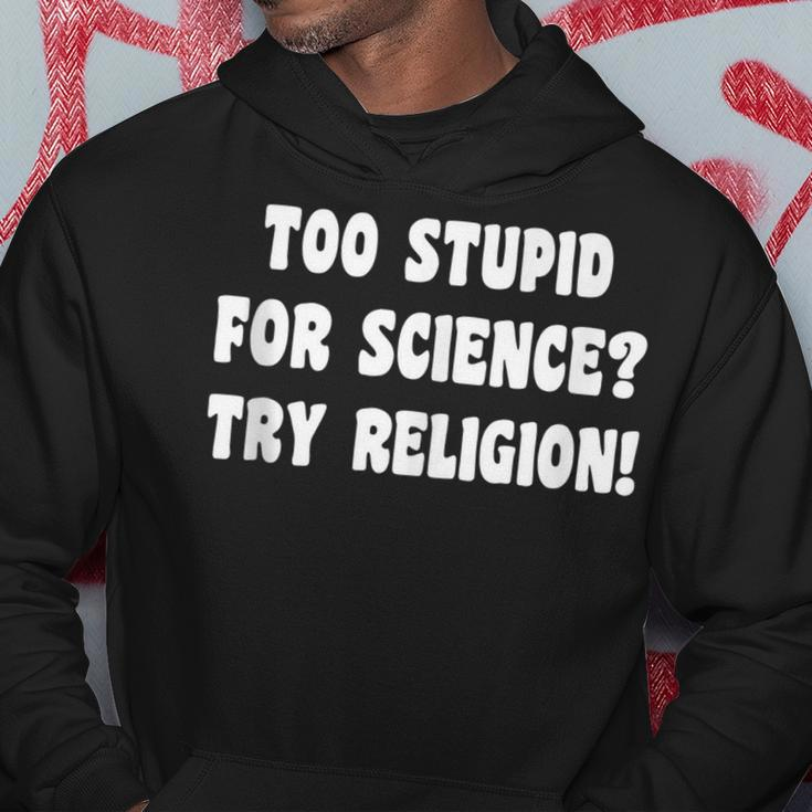Too Stupid For Science Try Religion Atheist Atheism Joke Hoodie Unique Gifts