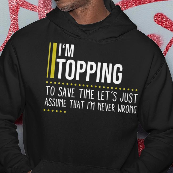Topping Name Gift Im Topping Im Never Wrong Hoodie Funny Gifts