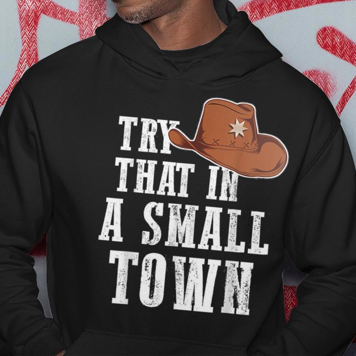 Try That In A Small Town Western Cowboy Hoodie Unique Gifts