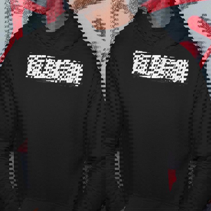 Validation Hoodie Unique Gifts