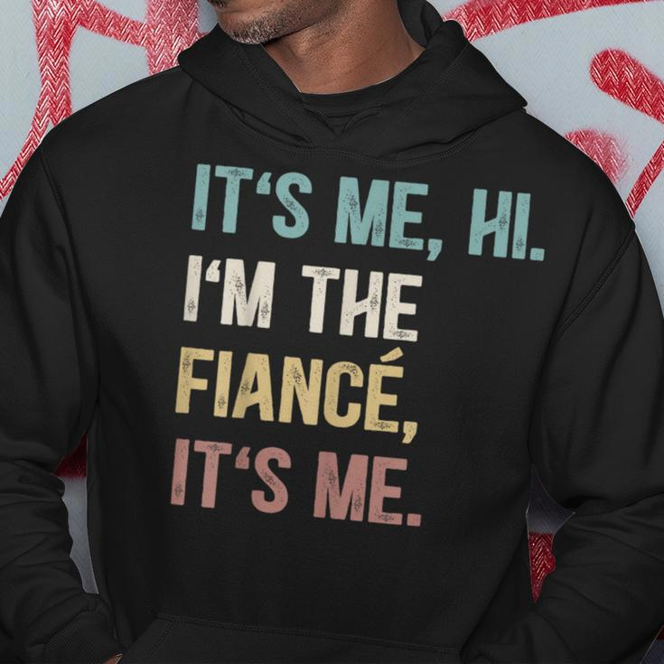 Vintage Funny Fiance Its Me Hi Im The Finance Its Me Hoodie Unique Gifts