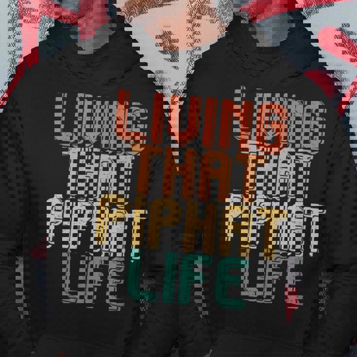 Vintage Living That Piphat Life Hoodie Unique Gifts