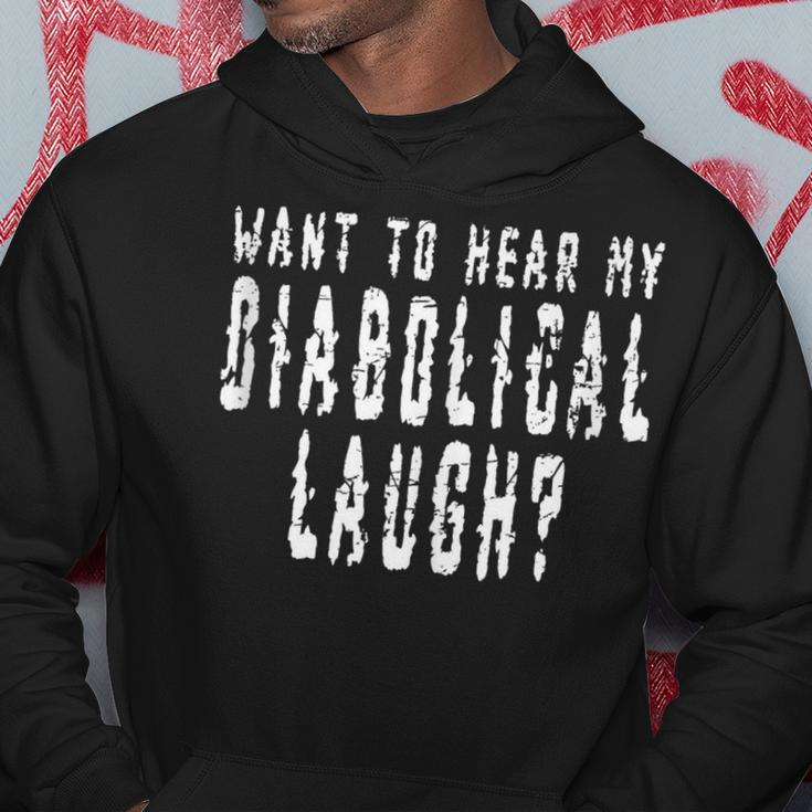 Want To Hear My Diabolical Laugh Scary Evil Laughter Joke Hoodie Unique Gifts