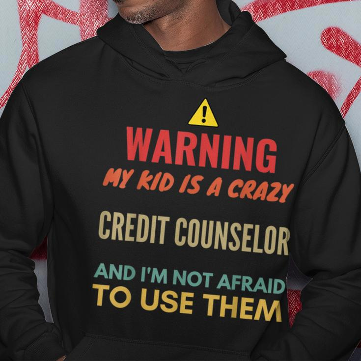 Warning My Kid Is A Crazy Credit Counselor And I'm Not Afrai Hoodie Unique Gifts