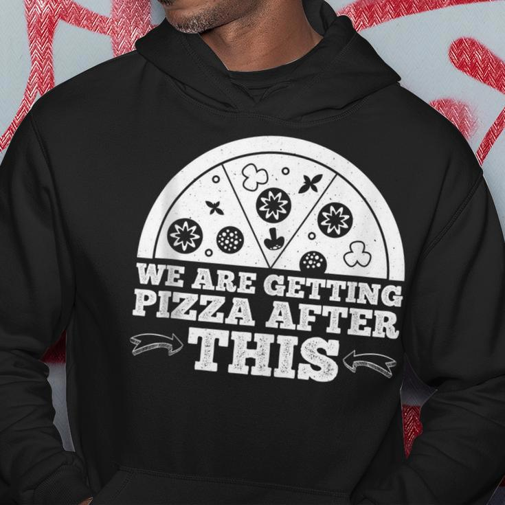 We Are Getting Pizza After This -- Pizza Funny Gifts Hoodie Unique Gifts
