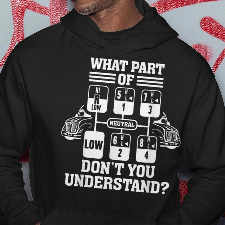 What Part Of Dont You Understand Funny Trucker Truck Driver Driver Funny Gifts Hoodie Unique Gifts
