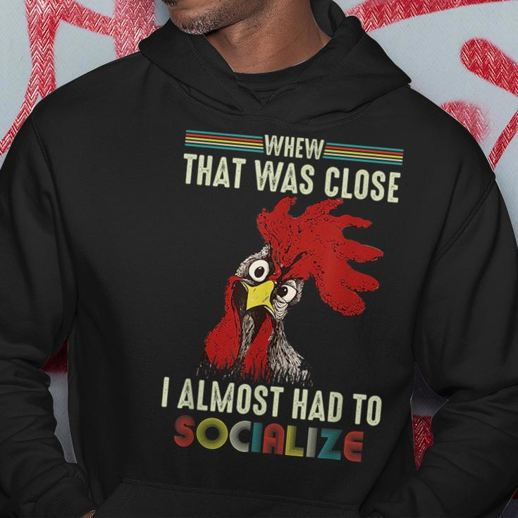 Whew That Was Close I Almost Had To Socialize Chick Hoodie Unique Gifts
