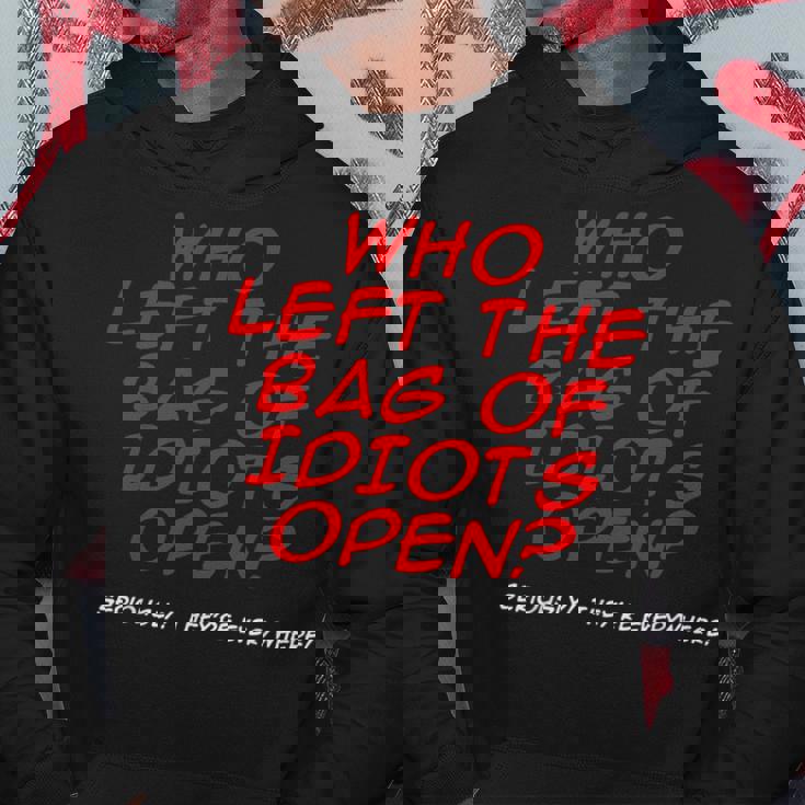 Who Left The Bag Of Idiots Open Hoodie Unique Gifts