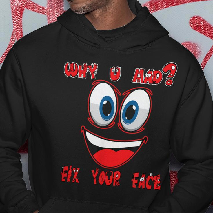 Why Ur Mad Fix Ur Face Cheerful Funny Haters Hoodie Unique Gifts