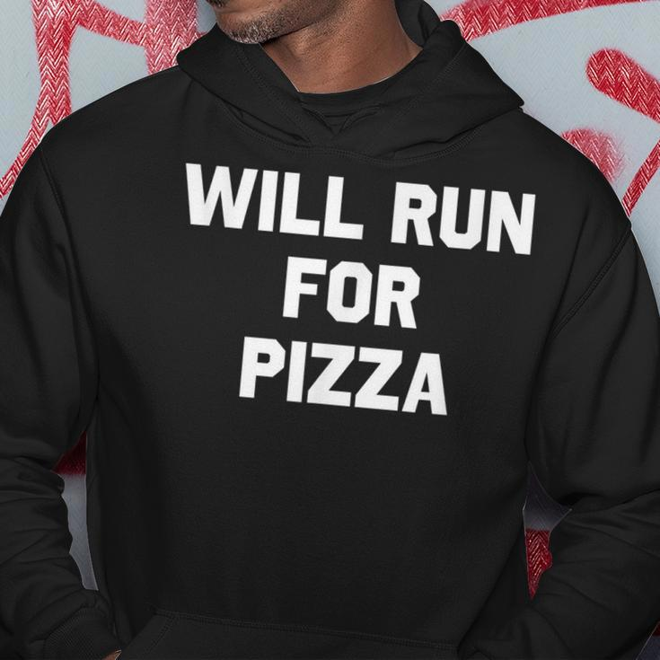 Will Run For Pizza Funny Running Humor Pizza Funny Gifts Hoodie Unique Gifts