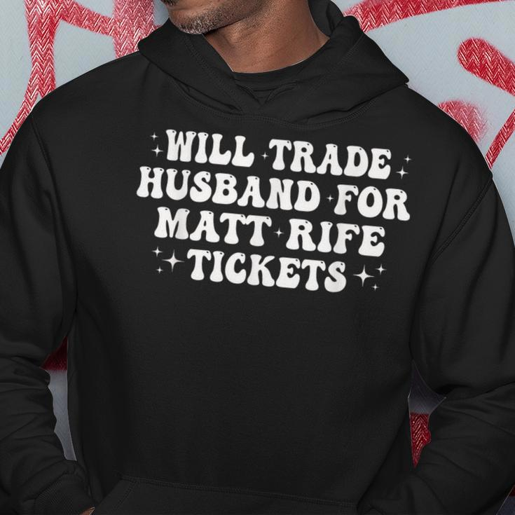 Will Trade Husband For Matt Rife Tickets Hoodie Unique Gifts