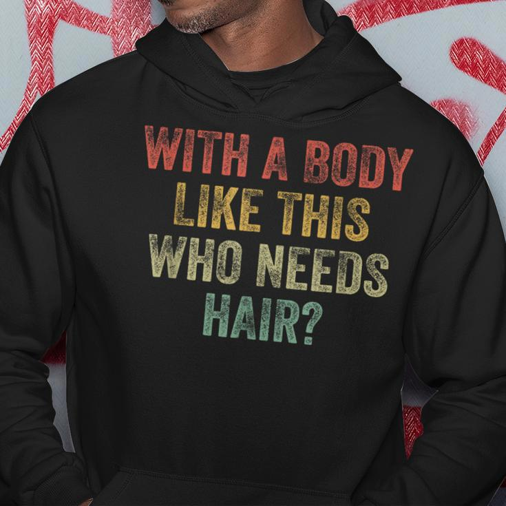 With A Body Like This Who Needs Hair Bald Woman Bald Man Hoodie Unique Gifts
