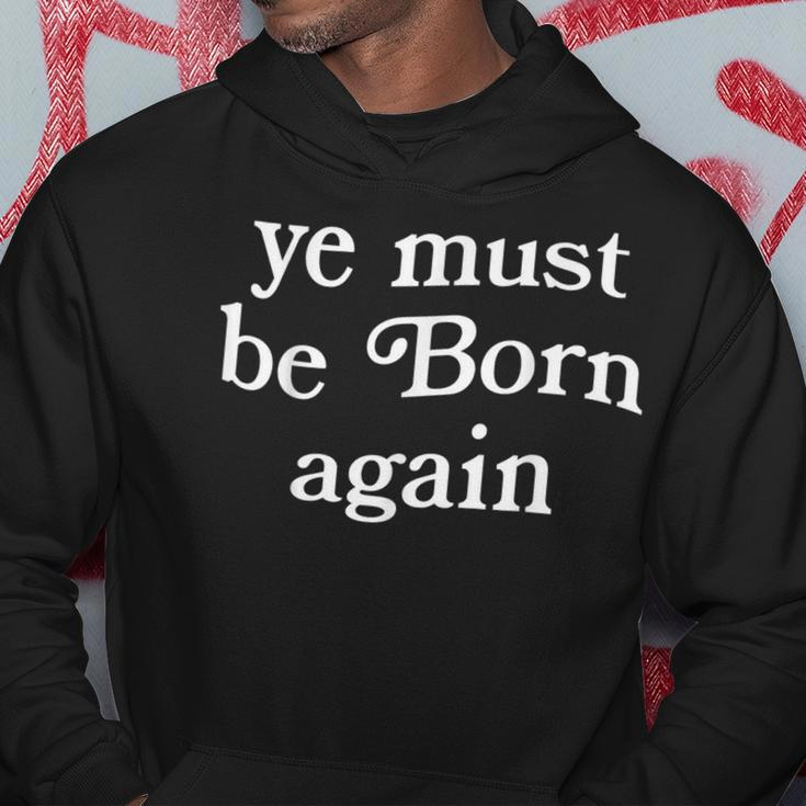 Ye Must Be Born Again Hoodie Unique Gifts