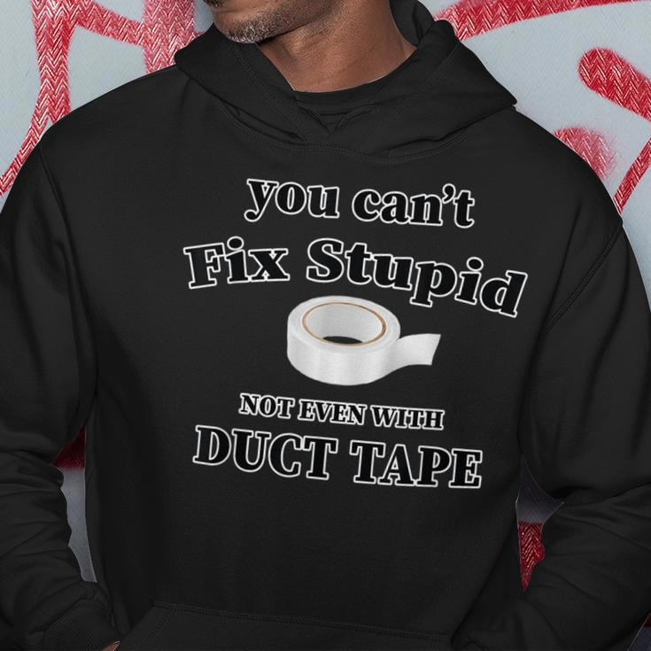 You Cant Fix Stupid Not Even With Duct Tape Funny Gift Hoodie Unique Gifts