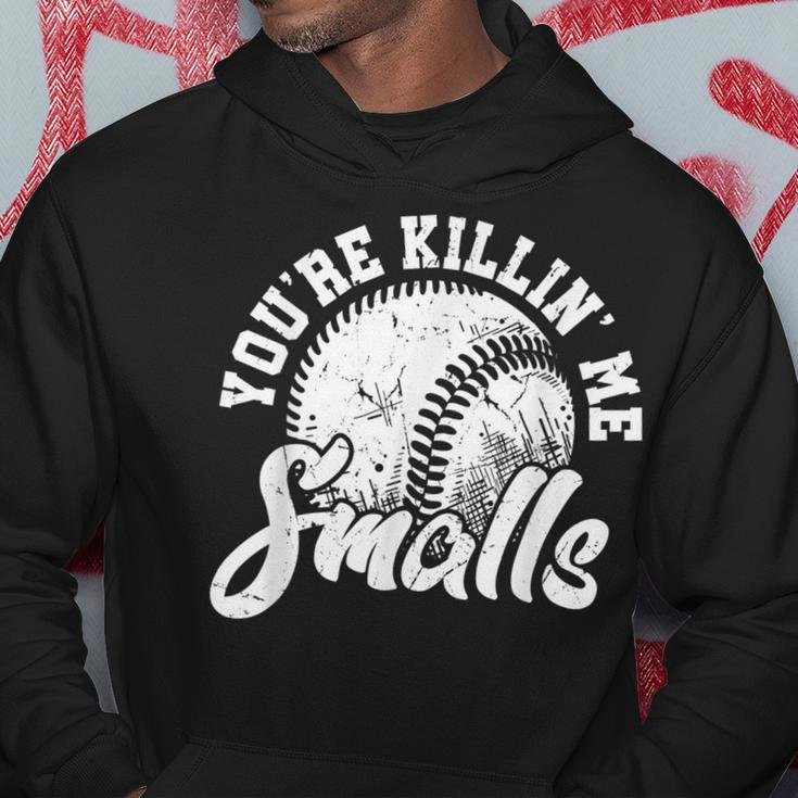 Youre Killin Me Smalls Funny Softball Hoodie Unique Gifts