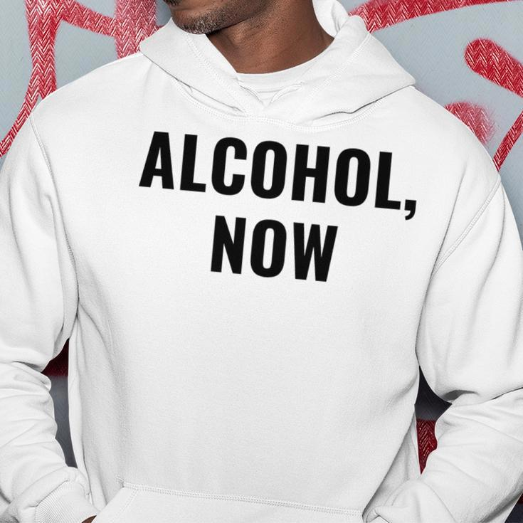 Alcohol Now - Funny Drinking Hoodie Unique Gifts