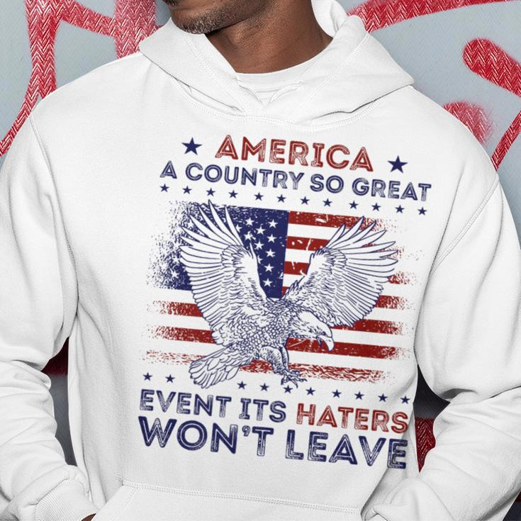 America A Country So Great Even Its Haters Wont Leave Humor Hoodie Unique Gifts