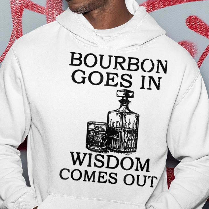Bourbon Goes In Wisdom Comes Out Drinking Hoodie Unique Gifts