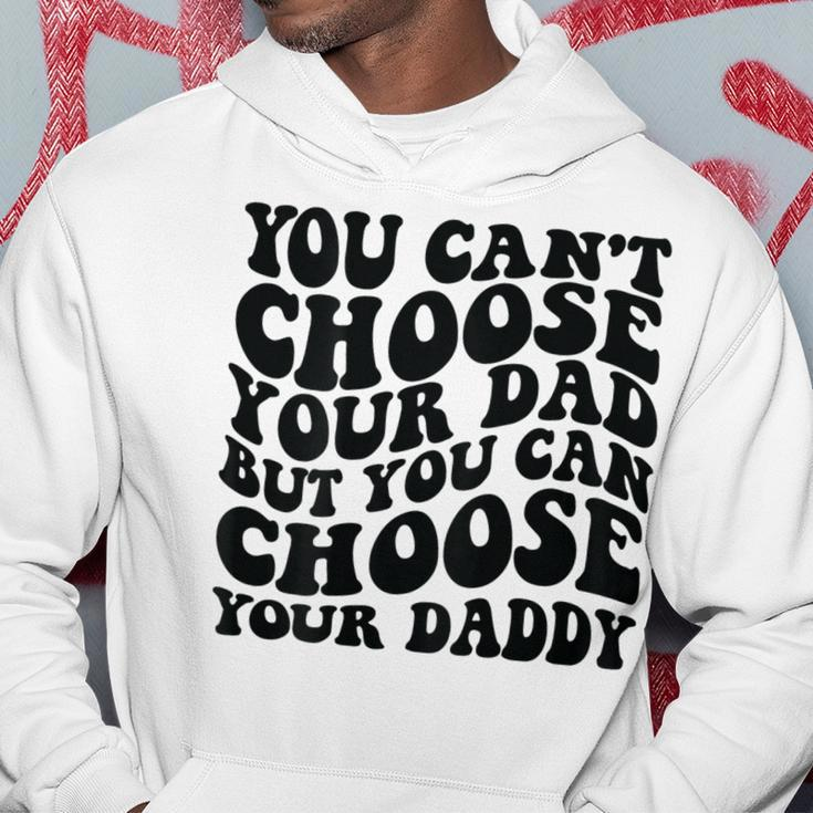 You Cant Choose Your Dad But You Can Choose Your Daddy Hoodie Unique Gifts