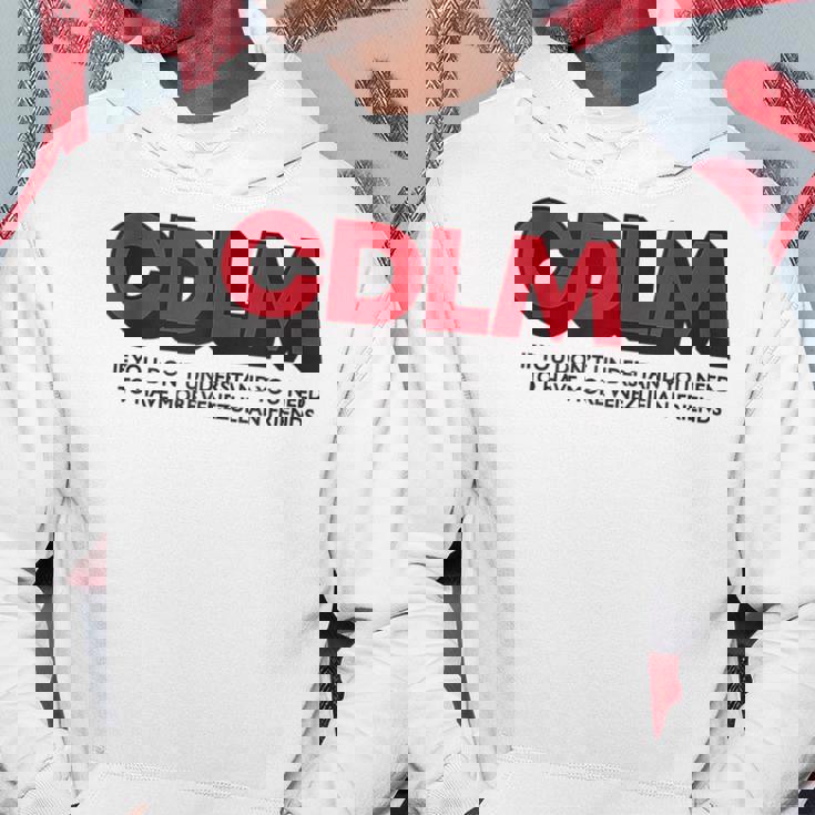 Cdlm - If You Dont Understand You Need To Have More Hoodie Unique Gifts