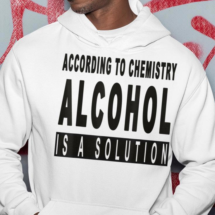 Chemistry Says Alcohol Is A Solution - Funny Hoodie Unique Gifts