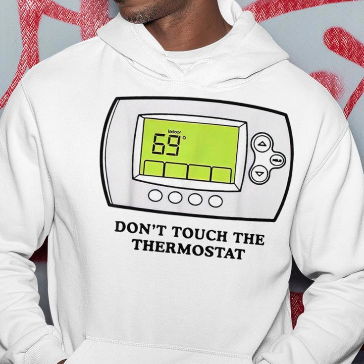 Don’T Touch The Thermostat Funny For Men Women Hoodie Funny Gifts