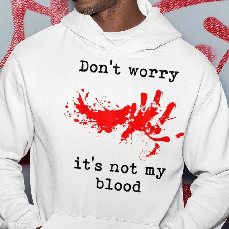 Don't Worry It's Not My Blood Halloween Horror Gory Halloween Hoodie Unique Gifts