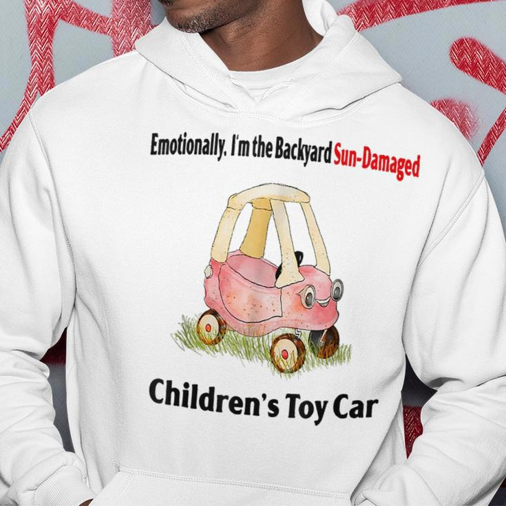 Emotionally I’M The Backyard Sun Damaged Childrens Toy Car Sun Funny Gifts Hoodie Unique Gifts