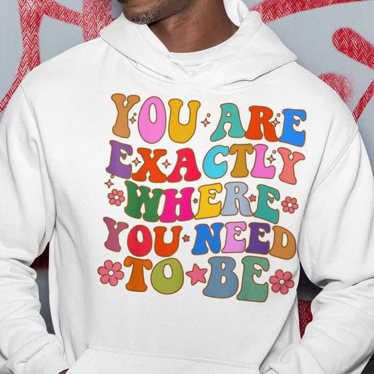 You Are Exactly Where You Need To Be Hoodie Unique Gifts
