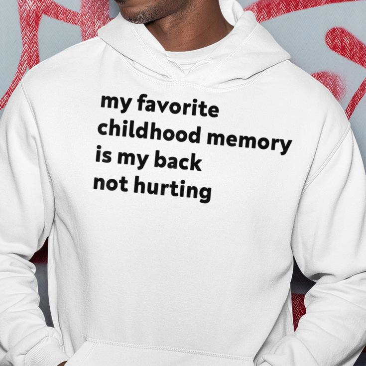 My Favorite Childhood Memory Is My Back Not Hurting Hoodie Unique Gifts