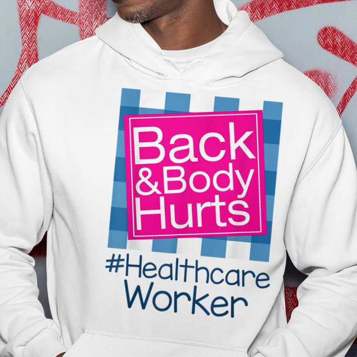Funny Back Body Hurts Quote Health Care Worker Hoodie Unique Gifts