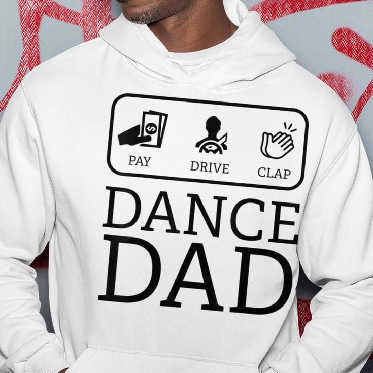 Funny Dance Dad | Pay Drive Clap Parent Gift Hoodie Unique Gifts