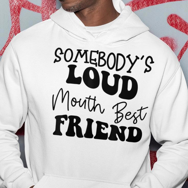 Funny Quote Somebodys Loud Mouth Best Friend Retro Groovy Bestie Funny Gifts Hoodie Unique Gifts