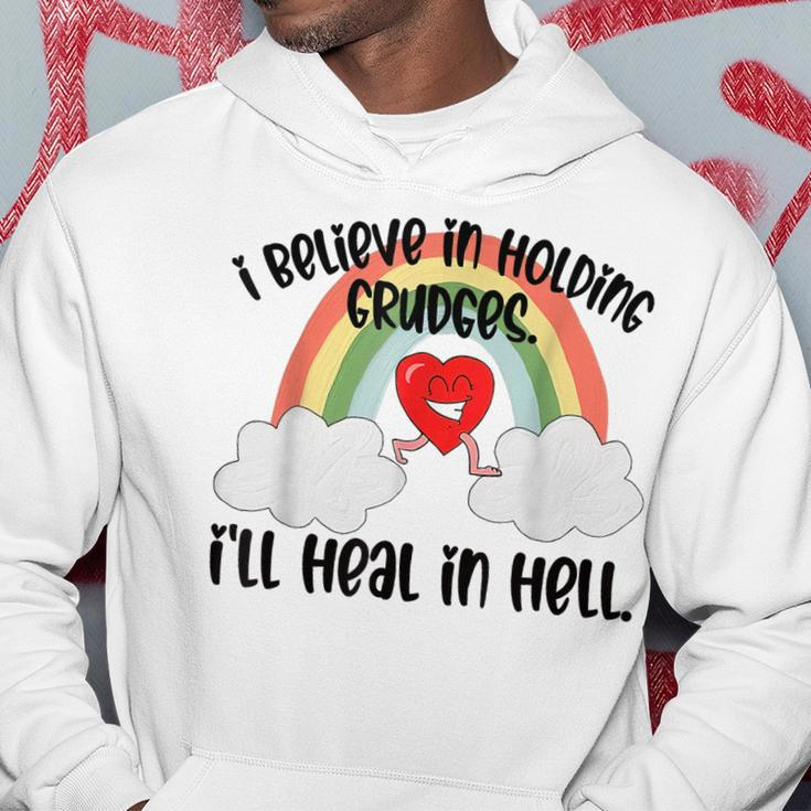 I Believe In Holding Grudges I’Ll Heal In Hell 2023 Hoodie Unique Gifts