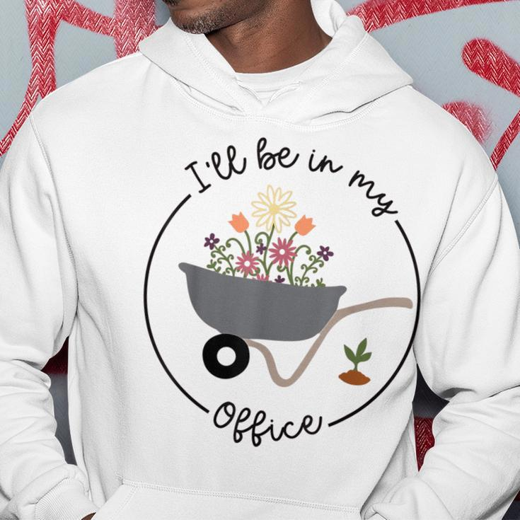 Ill Be In My Office Garden Funny Distressed Gardening Hoodie Unique Gifts