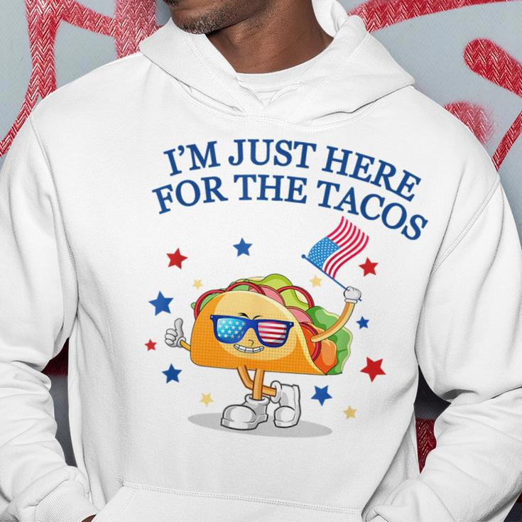 Im Just Here For The Tacos TacosFunny Fourth Of July Tacos Funny Gifts Hoodie Unique Gifts