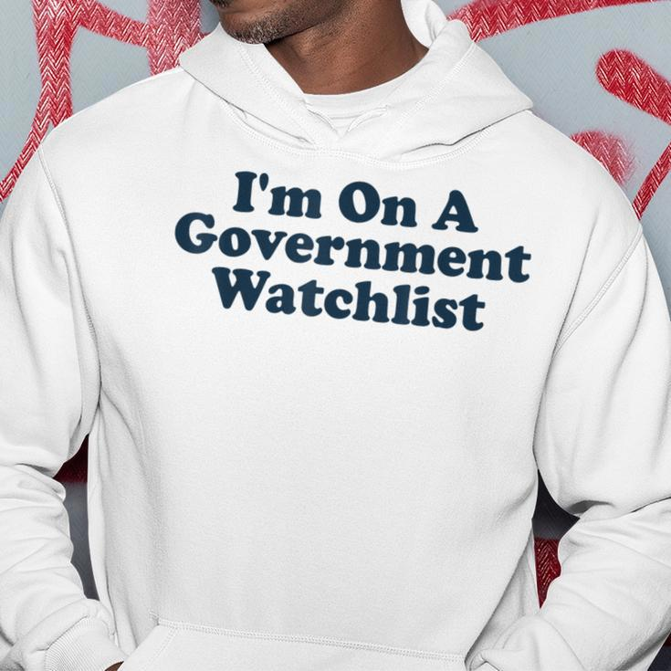 Im On A Government Watchlist Funny Hoodie Unique Gifts