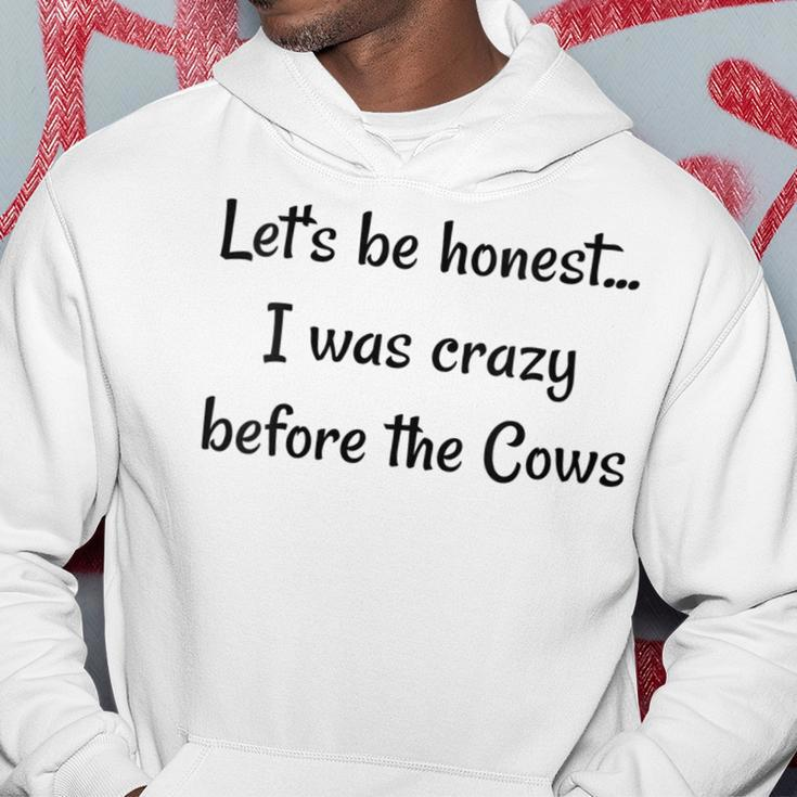 Lets Be Honest I Was Crazy Before The Cows Gifts For Cows Lovers Funny Gifts Hoodie Unique Gifts