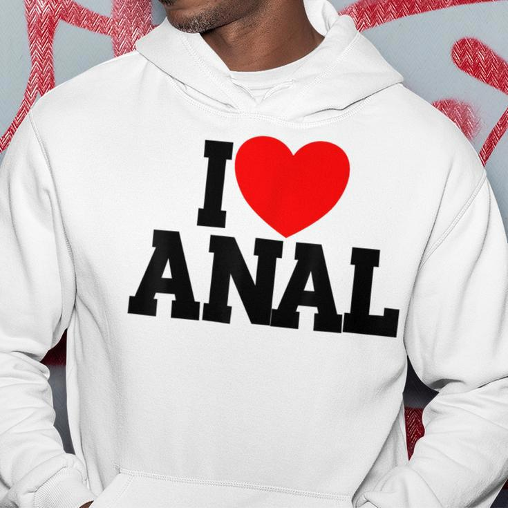 I Love Anal Inappropriate Humor Adult I Love Anal Hoodie Unique Gifts