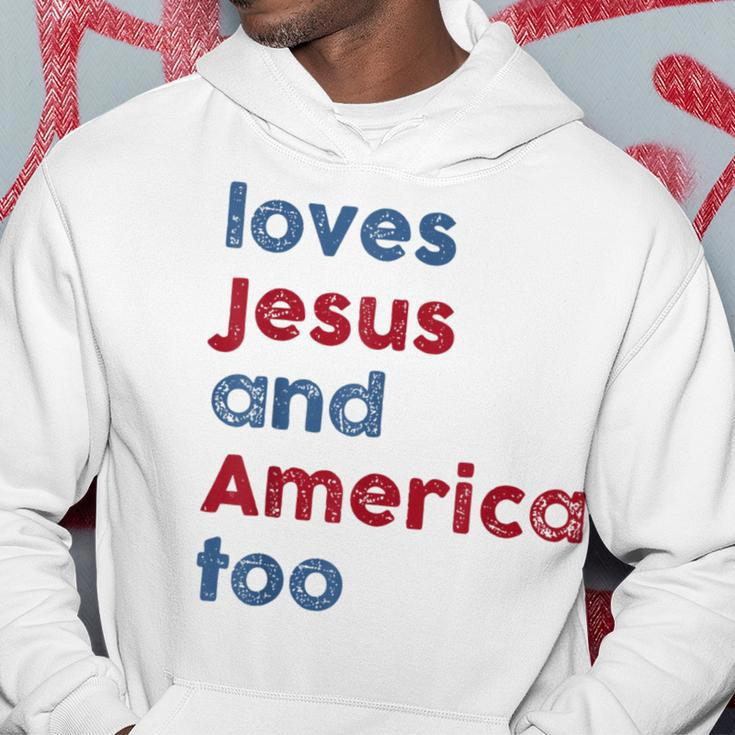 Loves Jesus And America Too God Christian Fourth 4Th Of July Hoodie Unique Gifts