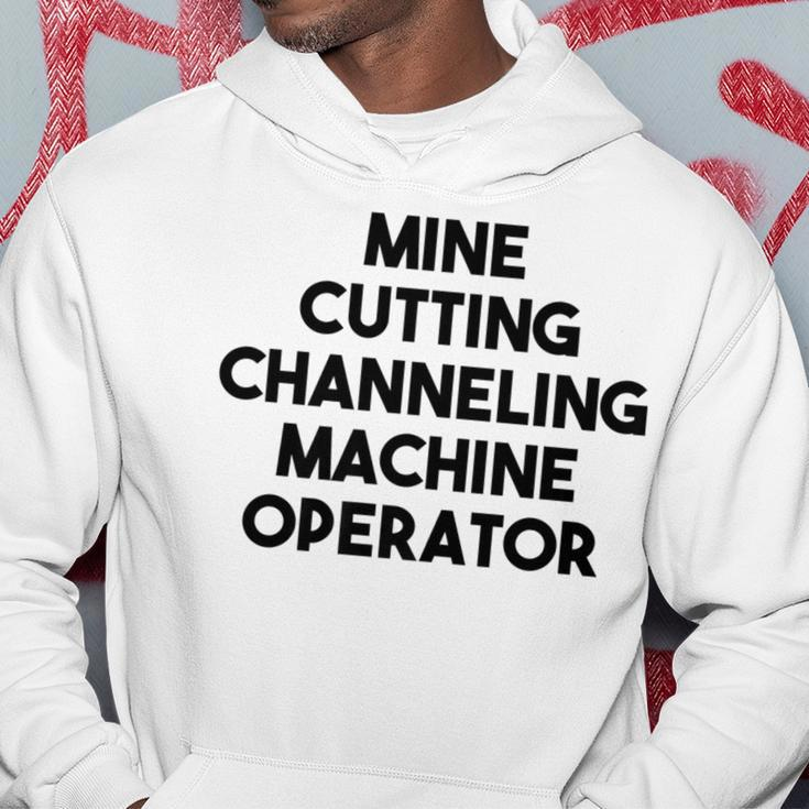 Mine Cutting Channeling Machine Operator Hoodie Unique Gifts