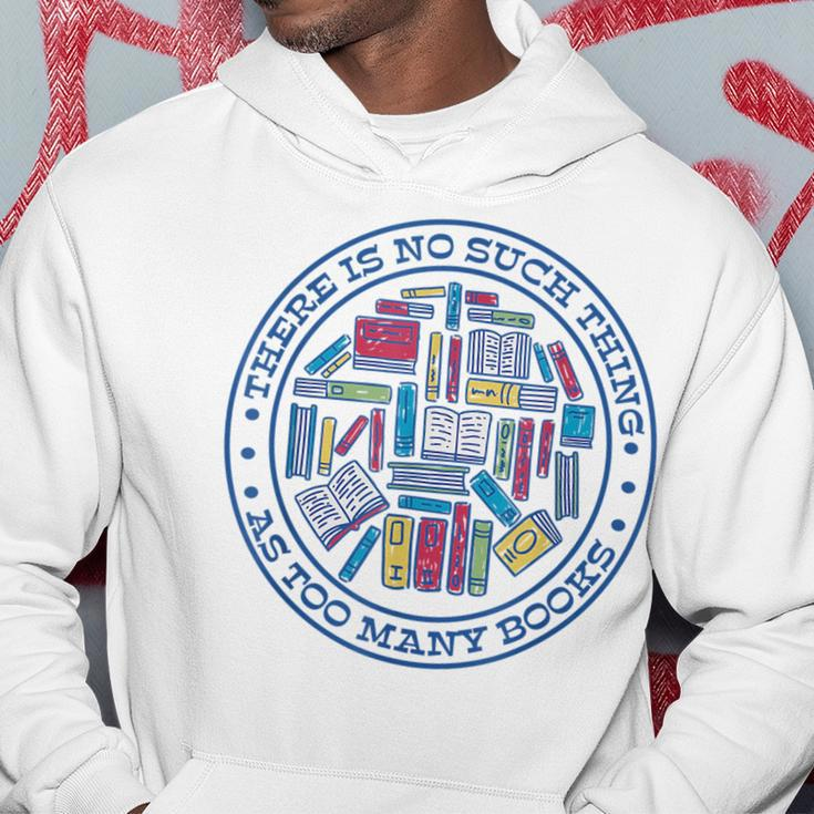 No Such Thing As Too Many Books Booklover Hoodie Unique Gifts