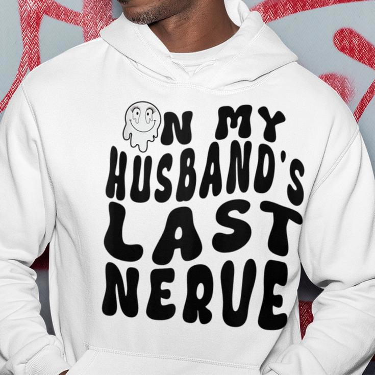 On My Husbands Last Nerve Funny Husband Quote Funny Gifts For Husband Hoodie Unique Gifts